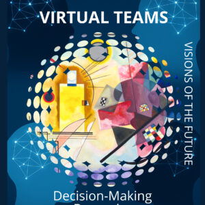 VIRTUAL TEAMS: Decision-Making Dynamics