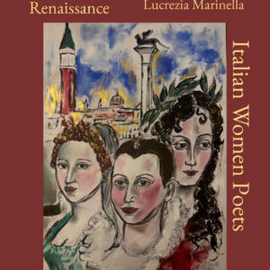 Poets of the Italian Renaissance - Veronica Gàmbara, Gaspara Stampa, Lucrezia Marinella: Translated by Stefania Lucchetti
